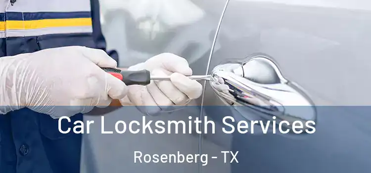  Car Locksmith Services Rosenberg - TX