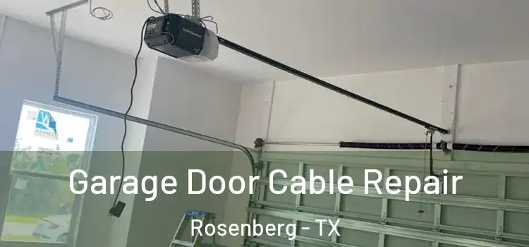  Garage Door Cable Repair Rosenberg - TX