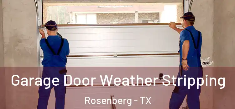  Garage Door Weather Stripping Rosenberg - TX