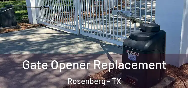Gate Opener Replacement Rosenberg - TX