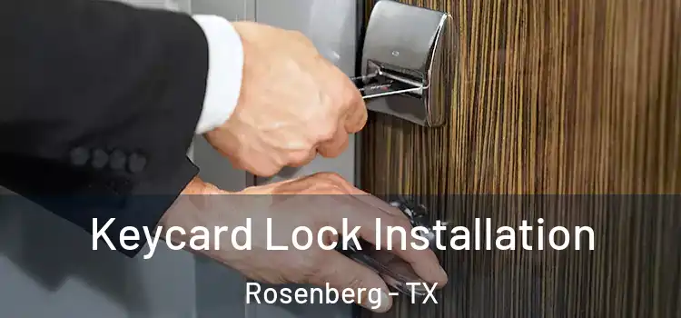 Keycard Lock Installation Rosenberg - TX