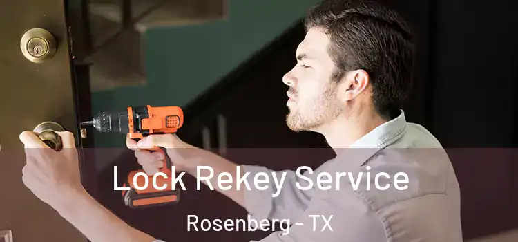 Lock Rekey Service Rosenberg - TX