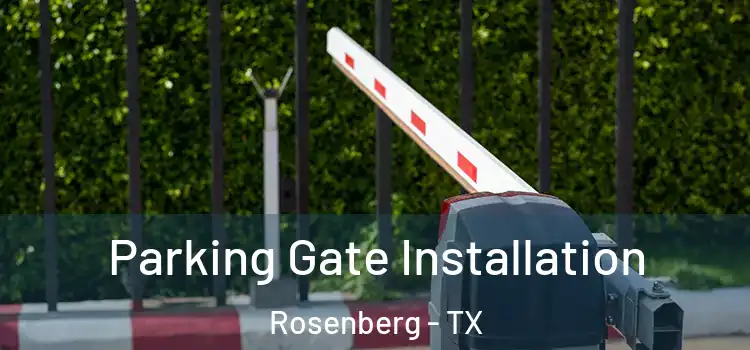 Parking Gate Installation Rosenberg - TX