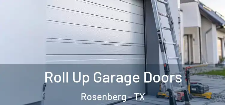  Roll Up Garage Doors Rosenberg - TX